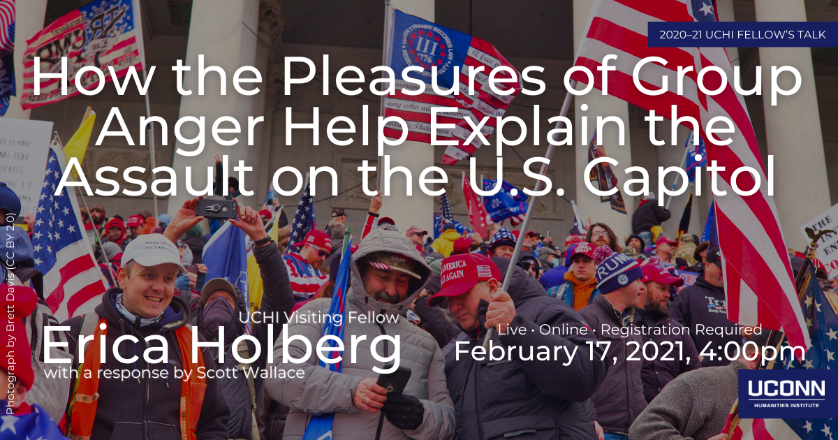 2020–21 UCHI Fellow’s Talk. How the Pleasures of Group Anger Help Explain the Assault on the U.S. Capitol. UCHI Visiting Fellow Erica Holberg, with a response by Scott Wallace. Live, Online, Registration Required. February 17, 2021, 4:00pm