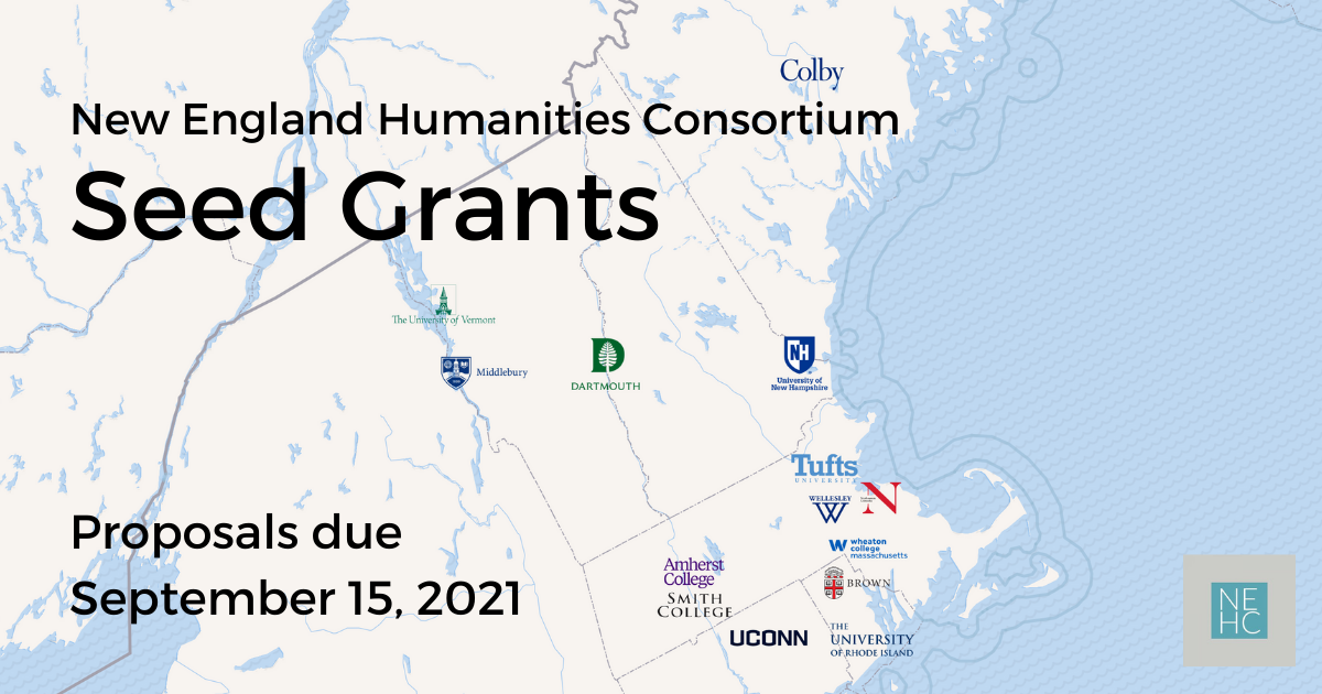 New England Humanities Consortium Seed Grants. Proposals due September 15, 2021