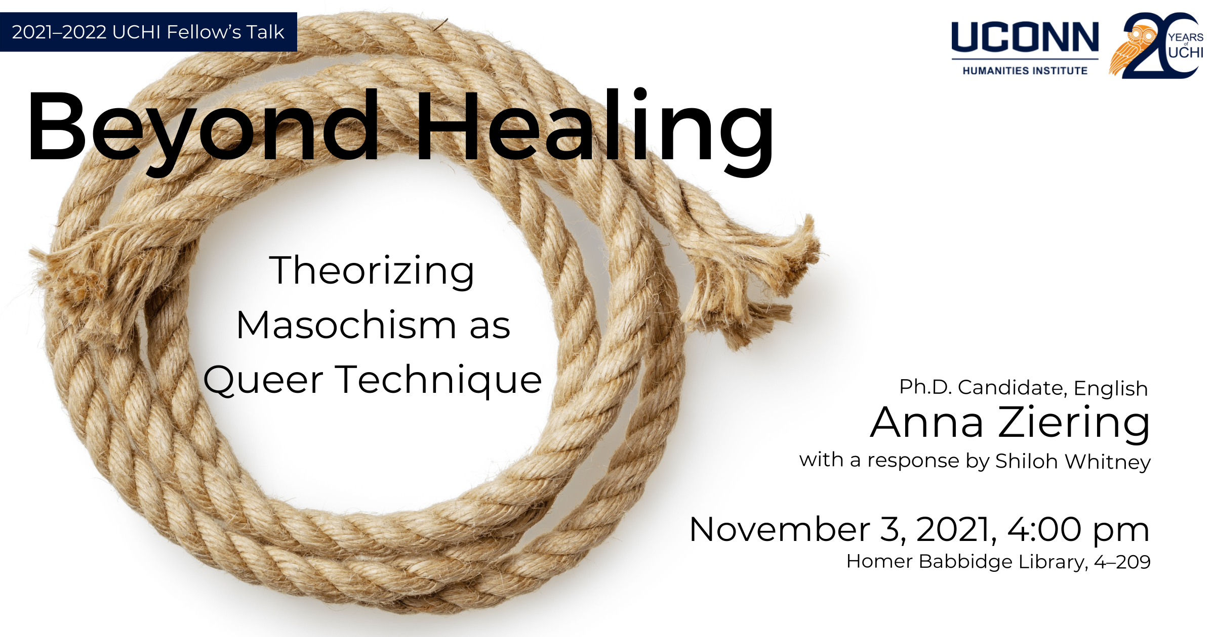 Beyond Healing: Theorizing Masochism as Queer Technique. Ph.D. Candidate English, Anna Ziering, with a response by Shiloh Whitney. November 3, 3031, 4:00pm. HBL 4-209.