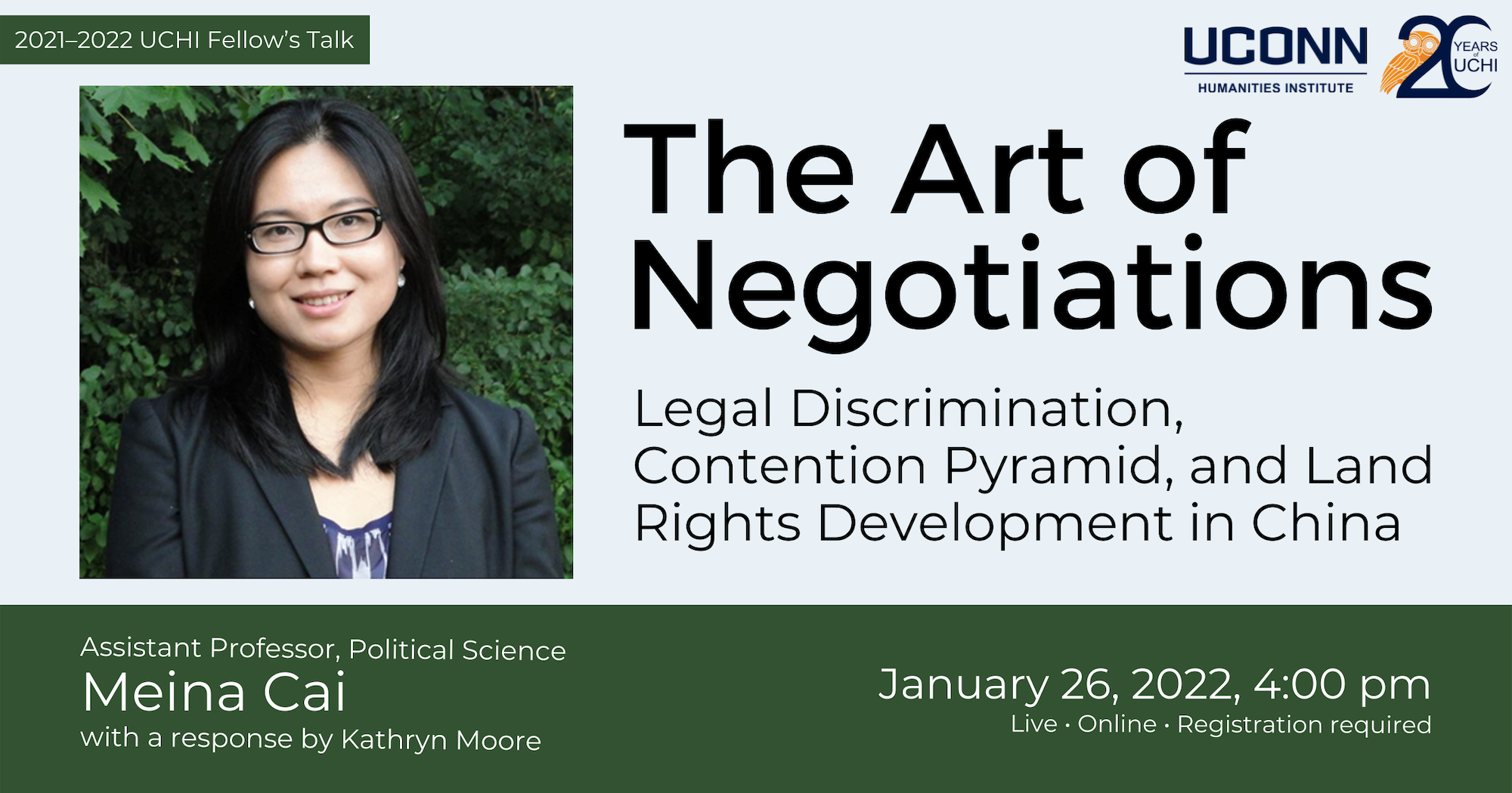 2021–22 UCHI Fellow's Talk. The Art of Negotiations: Legal Discrimination, the Contention Pyramid, and Land Rights Development in China. Assistant Professor, Political Science Meina Cai, with a response by Kathryn Moore. January 26, 2022, 4:00pm. Live. Online. Registration required.