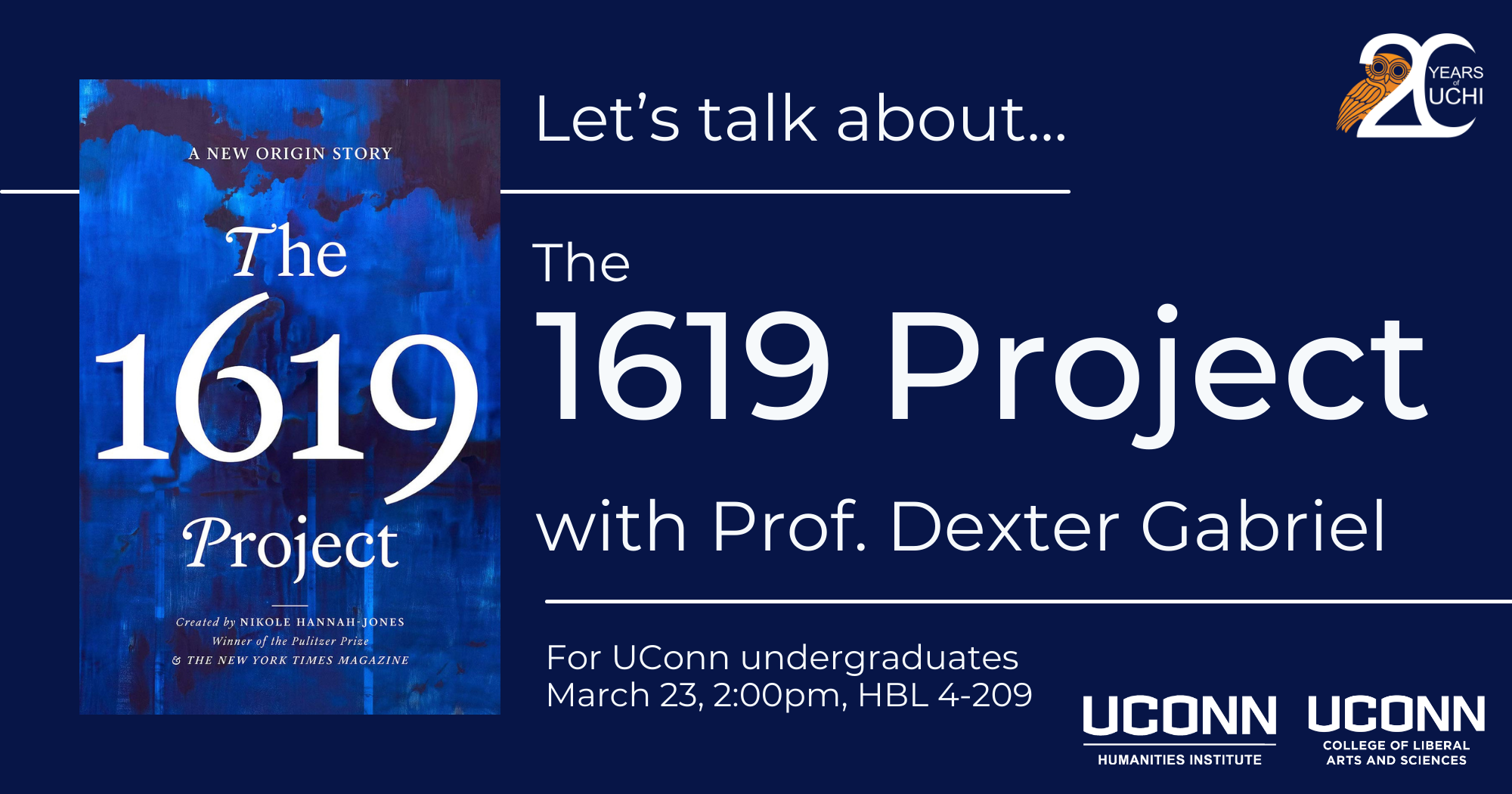 Let's talk about the 1619 project with Prof Dexter Gabriel. For UConn undergraduates, March 23, 2022, 2:00pm, HBL 4-209.