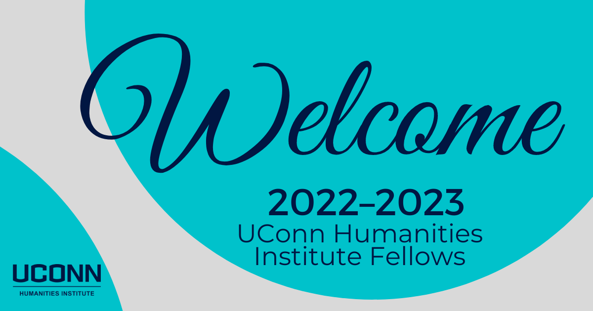 Welcome 2022-2023 UConn Humanities Institute Fellows