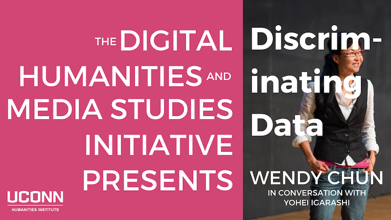 The Digital Humanities and Media Studies Initiative presents, "Discriminating Data," Wendy Chun in conversation with Yohei Igarashi.