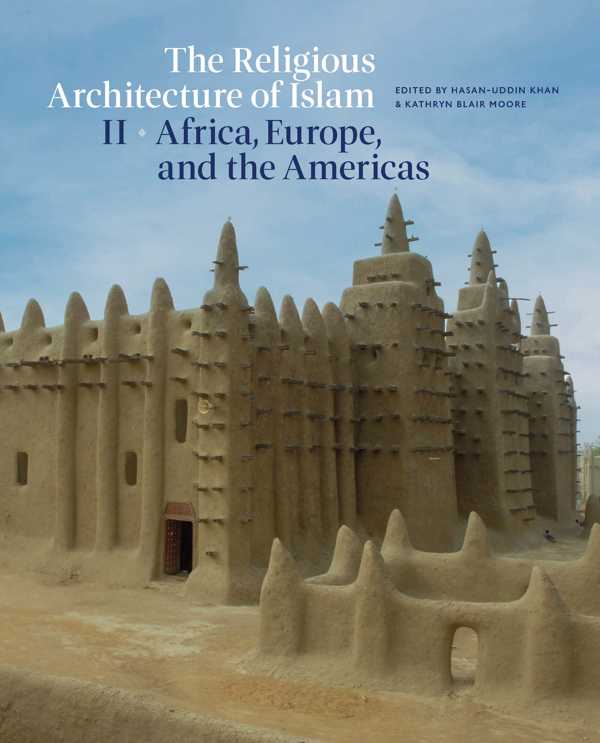 Book Cover of The Religious Architecture of Islam, edited by Kathryn Moore