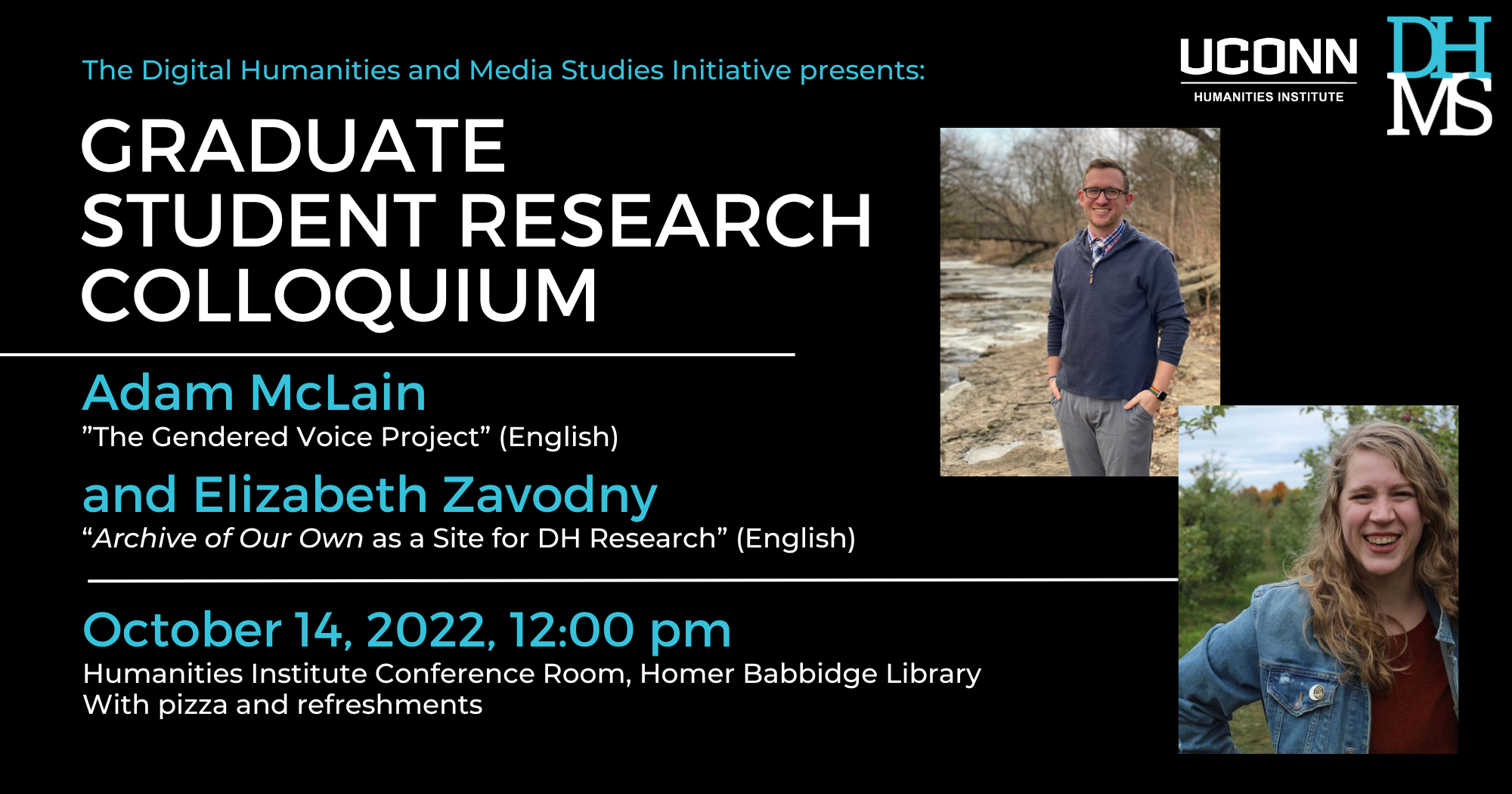 DHMS presents a graduate student research colloquim, with Adam McClain (The Gendered Voice Project) and Elizabeth Zavodny (“Archive of Our Own as a Site for DH Research”). October 14, 2022, 12:00pm. UCHI Conference Room, Homer Babbidge Library, with pizza and refreshmentse