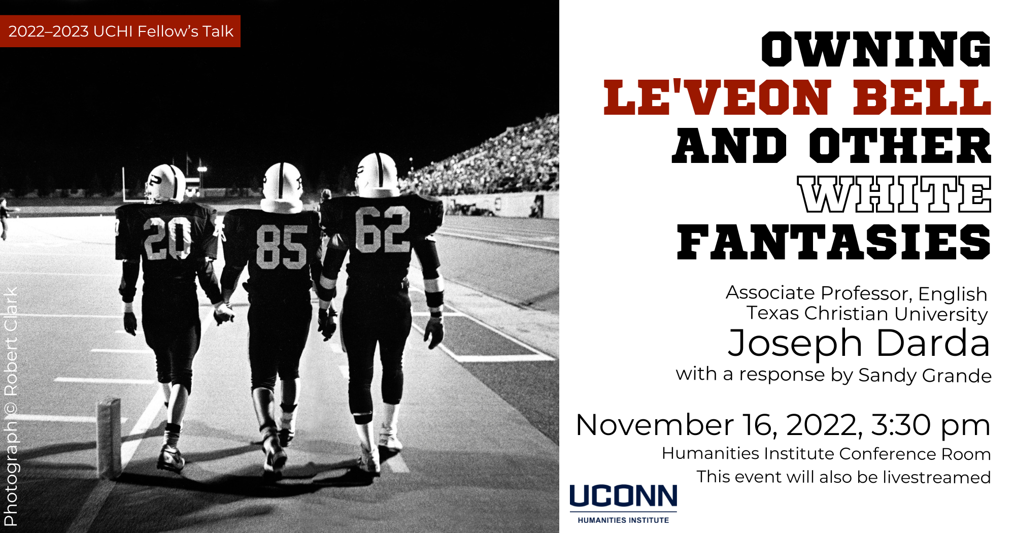 UCHI Fellow's Talk 2022–2023. Owning Le'veon Bell and other White Fantasies. Associate Professor of English, Texas Christian University, Joseph Darda, with a response by Sandy Grande. November 16, 2022, 3:30pm. UConn Humanities Institute Conference Room. This event will also be livestreamed.