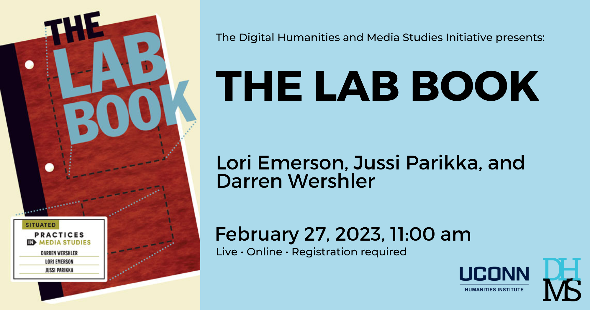 The Digital Humanities and Media Studies Initiative Presents The Lab Book, Lori Emerson, Jussi Parikka, and Darren Wershler. February 27, 2023, 11:00 am. Live. Online. Registration required.