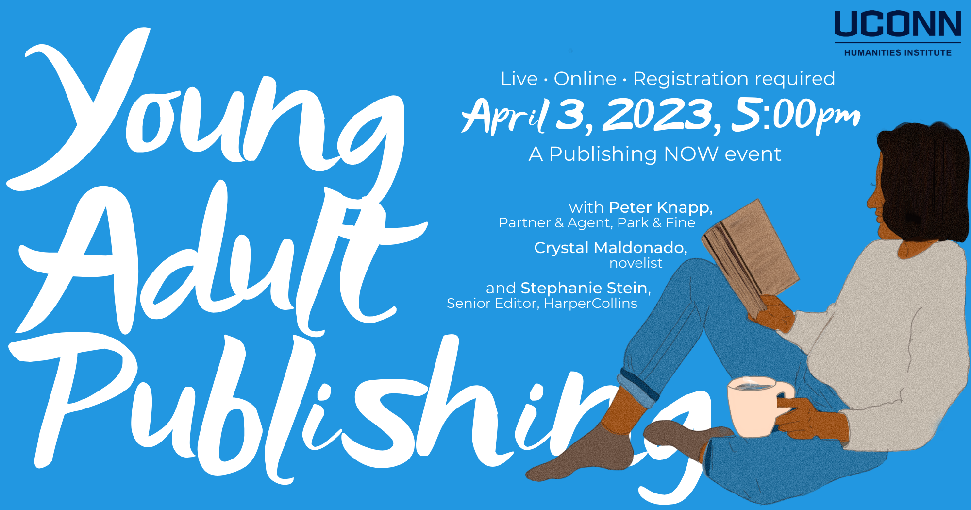 Young Adult Publishing with Peter Knapp, Partner & Agent, Park & Fine; Crystal Maldonado, novelist; and Stephanie Stein, Senior Editor, HarperCollins. Live, online, registration required. April 3, 2023, 5:00pm. A publishing Now event. UConn humanities Institute