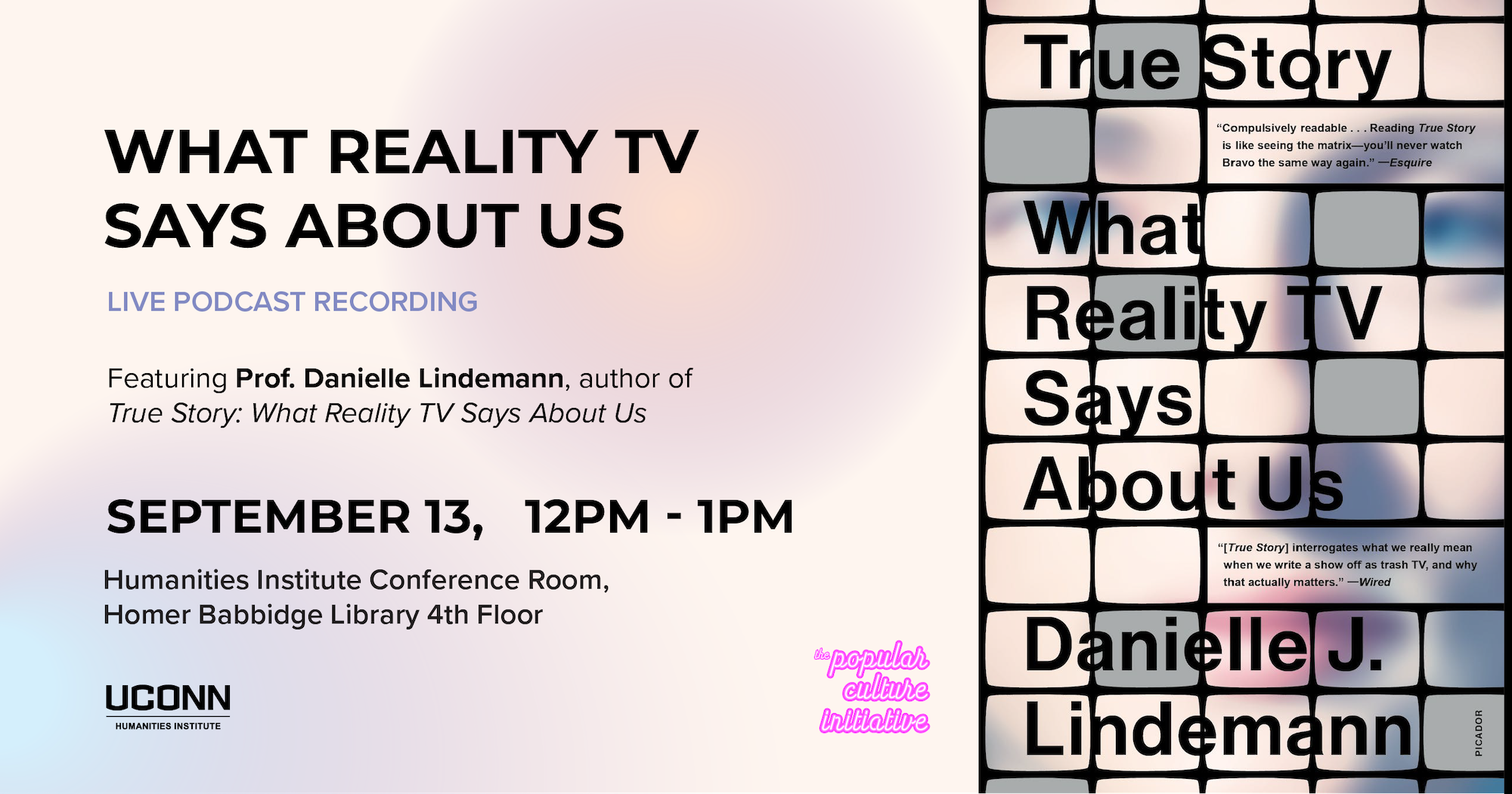 What Reality TV Says About US: A Live Podcast Recording. Featuring Prof Danielle Lindemann, author of "True Story: What Reality TV Says About Us." September 13, 12–1pm, UCHI Conference Room, Homer Babbidge Library, Fourth Floor.